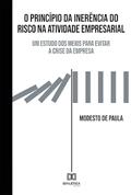 Ler O Princípio da inerência do risco na atividade empresarial: um estudo dos meios para evitar a crise da empresa, do autor Modesto de Paula