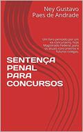 Ler SENTENÇA PENAL PARA CONCURSOS: Um livro pensado por um ex-concurseiro, hoje Magistrado Federal, para os atuais concurseiros e futuros colegas., do autor Ney Gustavo Paes de Andrade Ler SENTENÇA PENAL PARA CONCURSOS: Um livro pensado por um ex-concurseiro, hoje Magistrado Federal, para os atuais concurseiros e futuros colegas., do autor Ney Gustavo Paes de Andrade