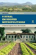 Ler O rural em regiões metropolitanas: a Fazenda Engenho Novo, São Gonçalo, do autor Marcelo Guerra Santos