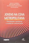 Ler Jovens na Cena Metropolitana. Percepções, Narrativas e Modos de Comunicação, do autor Everaldo Rocha Ler Jovens na Cena Metropolitana. Percepções, Narrativas e Modos de Comunicação, do autor Everaldo Rocha