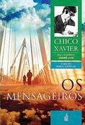 Ler Os Mensageiros: Coleção A vida no mundo espiritual - livro 2, do autor Francisco Cândido Xavier; André Luiz