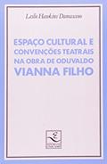 Ler Espaço Cultural e Convenções Teatrais na Obra de Oduvaldo Vianna Filho, do autor Leslie Damasceno Ler Espaço Cultural e Convenções Teatrais na Obra de Oduvaldo Vianna Filho, do autor Leslie Damasceno