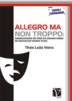 Allegro ma non troppo: ambiguidades do riso na dramaturgia de Oduvaldo Vianna Filho, do autor Thaís Leão VIEIRA