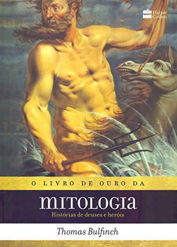 Ler O livro de ouro da mitologia: Histórias de deuses e heróis, do autor Thomas Bulfinch Ler O livro de ouro da mitologia: Histórias de deuses e heróis, do autor Thomas Bulfinch