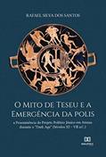 Ler O mito de Teseu e a emergência da polis: a proeminência do projeto político jônico em Atenas durante o "Dark Age" (Séculos XI - VII a.C.), do autor Rafael Silva dos Santos