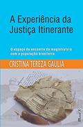 Ler A Experiência da Justiça Itinerante: o Espaço de Encontro da Magistratura com a População Brasileira, do autor Cristina Tereza Gaulia