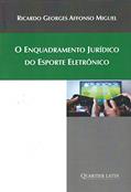 Ler O Enquadramento Jurídico do Esporte Eletrônico, do autor Ricardo Georges Affonso