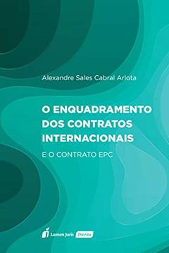 Enquadramento Dos Contratos Internacionais, O - 2020, do autor Alexandre Sales Cabral Arlota