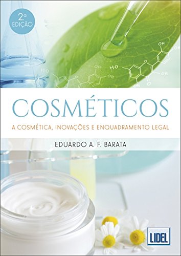 Ler Cosméticos. A Cosmética, Inovações e Enquadramento Legal, do autor Eduardo A. F. Barata