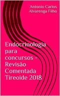 Ler Endocrinologia para concursos - Revisão Comentada Tireoide 2018, do autor Antonio Carlos Alvarenga Filho Ler Endocrinologia para concursos - Revisão Comentada Tireoide 2018, do autor Antonio Carlos Alvarenga Filho