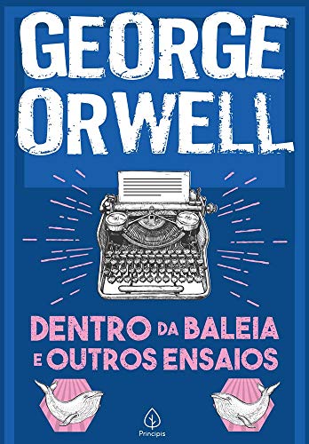 Ler Dentro da baleia e outros ensaios, do autor George Orwell
