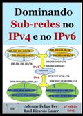 Ler Dominando Sub-redes No Ipv4 E No Ipv6, do autor Ademar Felipe Fey E Raul Ricardo Gauer Ler Dominando Sub-redes No Ipv4 E No Ipv6, do autor Ademar Felipe Fey E Raul Ricardo Gauer