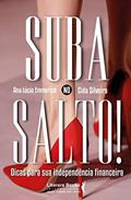 Ler Suba no Salto!: Dicas Para sua Independência Financeira, do autor Ana Lucia Emmerich; Cida Silveira