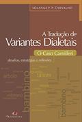 Ler A Tradução de Variantes Dialetais: O Caso Camilleri: Desafios, estratégias e reflexões, do autor Solange P.P. Carvalho Ler A Tradução de Variantes Dialetais: O Caso Camilleri: Desafios, estratégias e reflexões, do autor Solange P.P. Carvalho