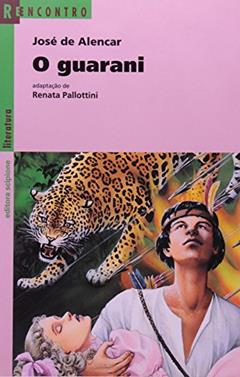 O Guarani, do autor Renata Pallottini; José de Alencar