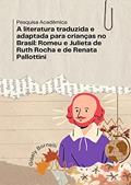 Ler A literatura traduzida e adaptada para crianças no Brasil: Romeu e Julieta de Ruth Rocha e de Renata Pallottini: Pesquisa Acadêmica, do autor Gisely Bornelli Ler A literatura traduzida e adaptada para crianças no Brasil: Romeu e Julieta de Ruth Rocha e de Renata Pallottini: Pesquisa Acadêmica, do autor Gisely Bornelli