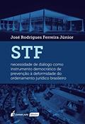 Ler STF: Necessidade de Diálogo como Instrumento Democrático de Prevenção à Deformidade do Ordenamento Jurídico Brasileiro, do autor José Rodrigues Ferreira Júnior Ler STF: Necessidade de Diálogo como Instrumento Democrático de Prevenção à Deformidade do Ordenamento Jurídico Brasileiro, do autor José Rodrigues Ferreira Júnior