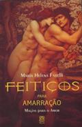 Ler Feitiços Para Amarração: Magia Para O Amor, do autor Maria Helena Farelli Ler Feitiços Para Amarração: Magia Para O Amor, do autor Maria Helena Farelli