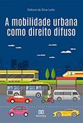 Ler A mobilidade urbana como direito difuso, do autor Debora da Silva Leite