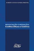 Ler Negociação e Mediação: Conflitos Difusos e Coletivos, do autor Roberto Luís de Oliveira Pimentel Ler Negociação e Mediação: Conflitos Difusos e Coletivos, do autor Roberto Luís de Oliveira Pimentel