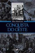 Ler Breve História da Conquista do Oeste, do autor Gregorio Doval