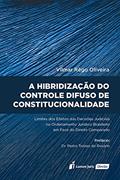 Ler Hibridização Do Controle Difuso De Constitucionalidade, A - 2021, do autor Vilmar Rêgo Oliveira