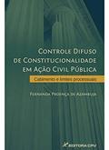 Ler Controle difuso de constitucionalidade em ação civil pública: Cabimento e limites processuais, do autor Fernanda Proença de Azambuja Ler Controle difuso de constitucionalidade em ação civil pública: Cabimento e limites processuais, do autor Fernanda Proença de Azambuja