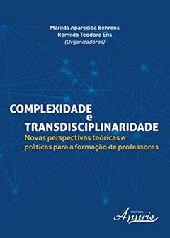 Complexidade e transdisciplinaridade, do autor Marilda Aparecida Behrens
