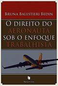 Ler Direito do Aeronauta Sob o Enfoque Trabalhista, do autor Bruna Balestieri Bedin