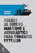 Ler Noções de Direito Marítimo e Aeronáutico para Comércio Exterior, do autor Franciely Chropacz