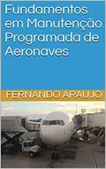 Ler Fundamentos em Manutenção Programada de Aeronaves, do autor Fernando Araujo Ler Fundamentos em Manutenção Programada de Aeronaves, do autor Fernando Araujo