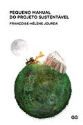 Ler Pequeno manual do projeto sustentável, do autor Françoise-Hélène Jourda Ler Pequeno manual do projeto sustentável, do autor Françoise-Hélène Jourda