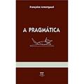 Ler A Pragmática, do autor Françoise Armengaud Ler A Pragmática, do autor Françoise Armengaud
