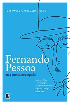 Fernando Pessoa: Uma quase autobiografia, do autor José Paulo Cavalcanti Filho