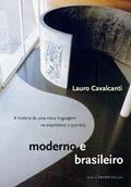 Ler Moderno e brasileiro: A história de uma nova linguagem na arquitetura (1930-60), do autor Lauro Cavalcanti
