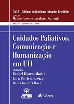 Cuidados Paliativos, Comunicação e Humanização em UTI, do autor Rachel Duarte Moritz; Lara Patricia Kretzer; Regis Goulart Rosa
