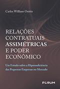 Ler Relações Contratuais Assimétricas e Poder Econômico: Um Estudo sobre a Hipossuficiência das Pequenas Empresas no Mercado, do autor Carlos Willians Osório Ler Relações Contratuais Assimétricas e Poder Econômico: Um Estudo sobre a Hipossuficiência das Pequenas Empresas no Mercado, do autor Carlos Willians Osório
