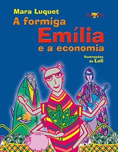 A formiga Emília e a economia, do autor Mara Luquet