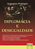 Ler Diplomacia e Desigualdade Política Externa, Apartheid Social e Pragmatismo Circunstancial Acoplamento e Desigualdade no Mundo Multipolar, do autor Argemiro Procópio