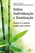 Ler Soltar, individuação e iluminação: soltar é o maior poder que existe, do autor Hélio Couto