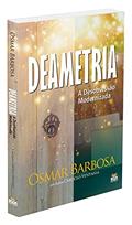 Ler Deametria - A Desobsessão Modernizada, do autor Autor Osmar Barbosa; Ditado Por Nina Brestonini Ler Deametria - A Desobsessão Modernizada, do autor Autor Osmar Barbosa; Ditado Por Nina Brestonini