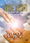 Ler Vinde a mim: O Evangelho no Lar, do autor Osmar Barbosa