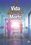 Ler A Vida Depois da Morte, do autor Osmar Barbosa