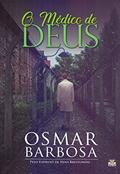 Ler O Médico de Deus, do autor Osmar Barbosa; Nina Brestonini