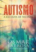 Ler Autismo - a Escolha de Nicolas, do autor Osmar Barbosa; Nina Brestonini
