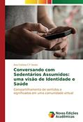 Ler Conversando com Sedentários Assumidos: uma visão de Identidade e Saúde: Compartilhamento de sentidos e significados em uma comunidade virtual, do autor Ana Cristina C F Souto