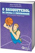 Ler O Basquetebol: da Escola à Universidade, do autor Gilmar Fernando Weis; Catiana Leila Possamai