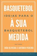 Ler Ideias para o Basquetebol: Basquetebol à Sua Medida (Portuguese Edition), do autor João Carlos Oliveira; António Pereira; Aniceto do Carmo; João Silva