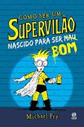 Ler Como ser um Supervilão 2: Nascido Para ser bom, do autor Michael Fry Ler Como ser um Supervilão 2: Nascido Para ser bom, do autor Michael Fry