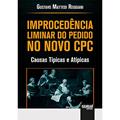 Ler Improcedência Liminar do Pedido no Novo CPC - Causas Típicas e Atípicas, do autor Gustavo Mattedi Reggiani